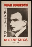 NAE IONESCU &ndash; TRATAT de METAFIZICA 333pag +8 planse foto (Sistemul Filosofic. Cursul de Metafizica 1936-37) 1999 Editura Roza Vanturilor Stare f buna