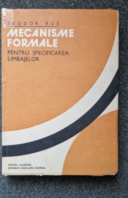 MECANISME FORMALE PENTRU SPECIFICAREA LIMBAJELOR - Teodor Rus foto