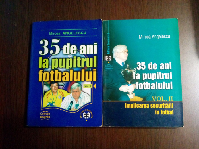 35 DE ANI LA PUPITRUL FOTBALULUI -2 Vol.- Mircea Angelescu (autograf) -2001-2003