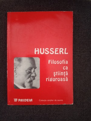 Edmund Husserl: Filosofia ca ştiinţă riguroasă foto