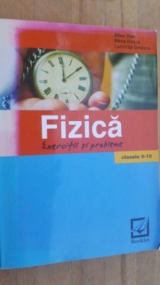 Fizica exercitii si probleme clasele 9-10- Alice Stan, Maria Dinica foto