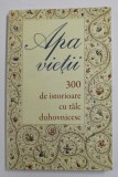 APA VIETII - 300 DE ISTORIOARE CU TALC DUHOVNICESC - 2016