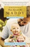 Two Kisses for Maddy: A Memoir of Loss &amp; Love