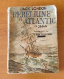 Cumpara ieftin Rebeliune pe Atlantic - Jack London (Ed. Cultura Romanească) trad. Petre Manoliu