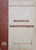 Manualul Smantanitorului - Colectiv, Tehnica 1951, Carte de Bucate, Romana, 150 pagini