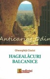 Cumpara ieftin Hagealacuri Balcanice - Gheorghita Ciocioi