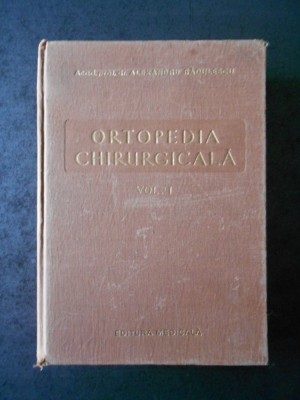 ALEXANDRU RADULESCU - ORTOPEDIA CHIRURGICALA volumul 1 foto