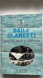 BAILE OLANEȘTI GHID BALNEAR ȘI TURISTICE - ION POPESCU. NICOLAE GORGAN