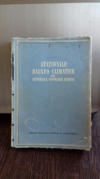 STATIUNILE BALNEO CLIMATICE DIN REPUBLICA POPULARA ROMANA
