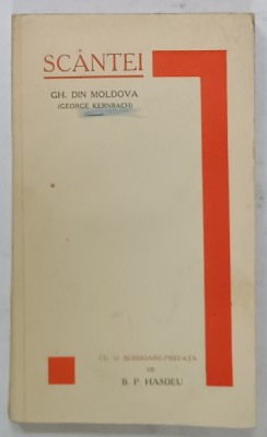 SCANTEI , versuri de GH. DIN MOLDOVA (GEORGE KERNBACH ) , CU O SCRISOARE - PREFATA de B. P. HASDEU , EDITIE INTERBELICA , LIPSA PAGINA DE TITLU * foto