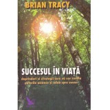 Brian Tracy - Succesul in viata - 134730