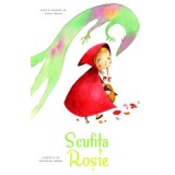 Scufita Rosie - Fratii Grimm. Ilustratii de Francesca Rossi