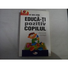 EDUCA-TI POZITIV COPILUL: ofera ce vrei sa primesti - Tanya BYRON