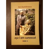 Ion Dumitrescu (dedicație/ autograf) - Așa i-am cunoscut (ediția a II-a) (sublinieri creion)