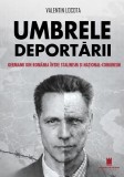 Umbrele deportarii. Germanii din Rom&acirc;nia &icirc;ntre stalinism si national-comunism
