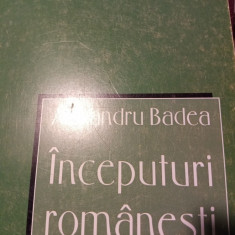 INCEPUTURI ROMANESTI - ALEXANDRU BADEA, ED ENCICLOPEDICA 2001,297 PAG