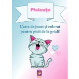 Pisicute. Carte de jucat si colorat pentru picii de la gradi!/Delia Tautan