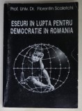 ESEURI IN LUPTA PENTRU DEMOCRATIE IN ROMANIA de FLORENTIN SCALETCHI , 2003