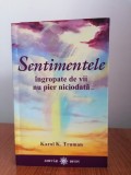 Karol K. Truman, Sentimentele &icirc;ngropate de vii nu pier niciodată...