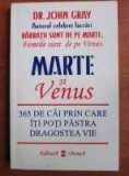 Marte si Venus 365 de cai prin care iti poti pastra dragostea vie - John Gray