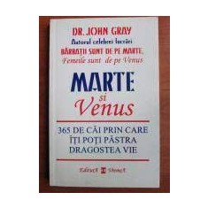 Marte si Venus 365 de cai prin care iti poti pastra dragostea vie - John Gray