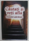 CAUTATI SI VETI AFLA , POVESTIRI ADEVARATE, 2022