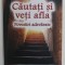 CAUTATI SI VETI AFLA , POVESTIRI ADEVARATE, 2022