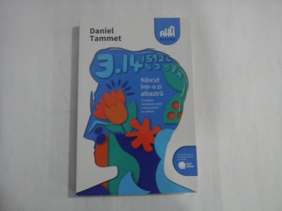 NASCUT INTR-O ZI ALBASTRA - IN MINTEA NEMAIPOMENITA A UNUI SAVANT CU AUTISM - DANIEL TAMMET foto