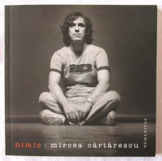 &quot;NIMIC - Poeme (1988-1992)&quot;, Mircea Cartarescu, 2010. Cu dedicatie si autograf. Carte noua
