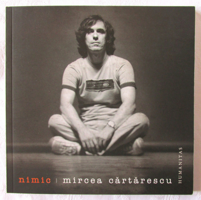 &quot;NIMIC - Poeme (1988-1992)&quot;, Mircea Cartarescu, 2010. Cu dedicatie si autograf. Carte noua