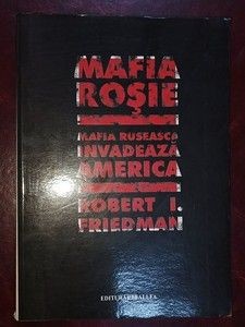 Mafia rosie Mafia ruseasca invadeaza America- Robert I. Friedman foto