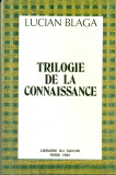 Trilogie de la connaissance -Lucian Blaga Paris 1992- carte in lb. franceza