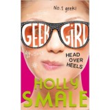 Geek Girl - Head over Heels - Holly Smale