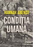 Conditia umana - Hannah Arendt, Georgeta‑Anca Ionescu