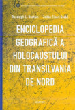 Enciclopedia geografică a Holocaustului din Transilvania de Nord - Hardcover - Zolt&aacute;n Tibori Szab&oacute;, Randolph L. Braham - Cartier