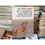 Pe urmele vechilor civilizatii , Constantin Daniel , 1987