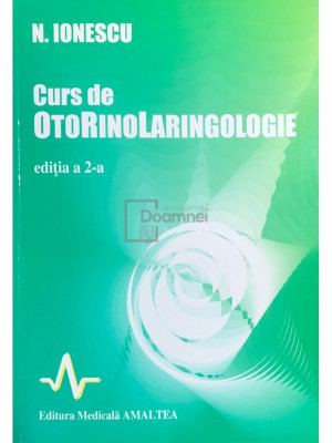 N. Ionescu - Curs de otorinolaringologie (ed. II) (editia 1997) foto