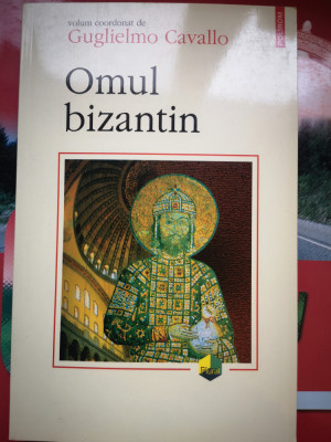 Omul bizantin - volum coordonat de Guglielmo Cavallo foto