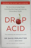 DROP ACID , THE SURPRISING NEW SCIENCE OF URIC ACID by DR. DAVID PERLMUTTER , 2022