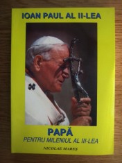 Nicolae Mares - Ioan Paul al II-lea. Papa pentru mileniul al III-lea