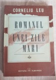 Romanul unei zile mari - Corneliu Leu