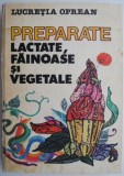 Preparate lactate, fainoase si vegetale &ndash; Lucretia Oprean