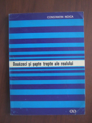 Constantin Noica - Douazeci si sapte trepte ale realului (1969, prima editie) foto