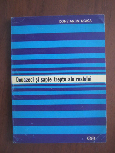 Constantin Noica - Douazeci si sapte trepte ale realului (1969, prima editie)