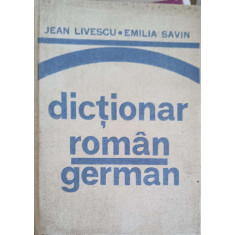 DICTIONAR ROMAN - GERMAN-JEAN LIVESCU, EMILIA SAVIN