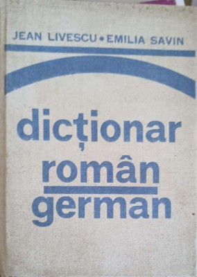 DICTIONAR ROMAN - GERMAN-JEAN LIVESCU, EMILIA SAVIN foto