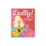 Dolly!: The Story of Dolly Parton and Her Big Dream