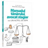 Manualul tanarului avocat stagiar sau un altfel de OEPA - Alexandru Silviu Goga