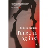 Tango in oglinzi, Camelia Radulian, Curtea Veche Publishing