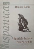 BAGAJ DE DRAGOSTE PENTRU PAMANT-RODRIGO RUBIO